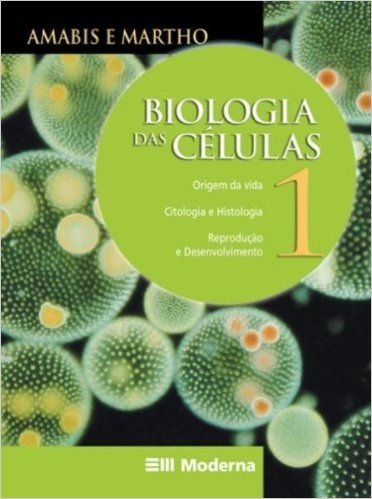 Biologia Das Celulas - V. 1 - Origem Da Vida, Citologia, Histologia E