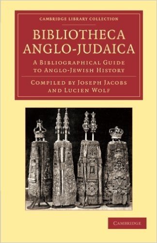 Bibliotheca Anglo-Judaica: A Bibliographical Guide to Anglo-Jewish History