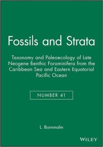 Fossils and Strata, Taxonomy and Paleoecology of Late Neogene Benthic Foraminifera from the Caribbean Sea and Eastern Equatorial Pacific Ocean