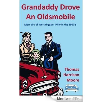 Grandaddy Drove An Oldsmobile: Memoirs of Worthington, Ohio in the 1950s (English Edition) [Kindle-editie]