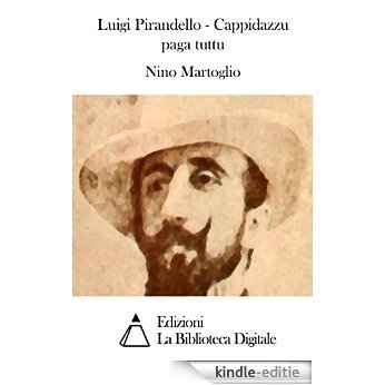 Luigi Pirandello - Cappidazzu paga tuttu (Italian Edition) [Kindle-editie]