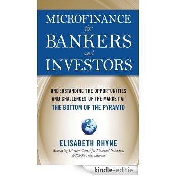 Microfinance for Bankers and Investors: Understanding the Opportunities and Challenges of the Market at the Bottom of the Pyramid [Kindle-editie] beoordelingen