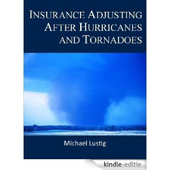 Insurance Adjusting After Hurricanes and Tornadoes (English Edition) [Kindle-editie] beoordelingen