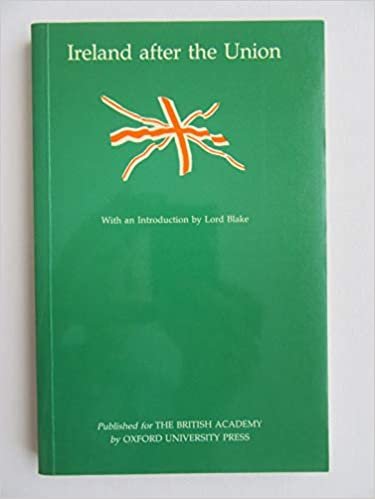 Ireland After the Union: Proceedings of the Second Joint Meeting of the Royal Irish Academy and the British Academy London, 1986: Meeting Proceedings