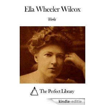 Works of Ella Wheeler Wilcox (English Edition) [Kindle-editie]
