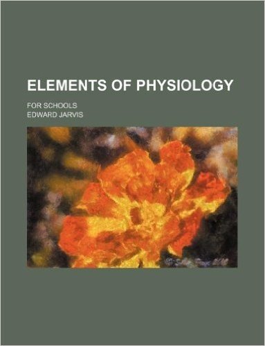 Elements of Physiology; For Schools