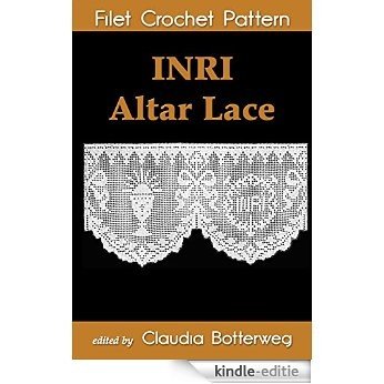 INRI Altar Lace Filet Crochet Pattern: Complete Instructions and Chart (English Edition) [Kindle-editie]