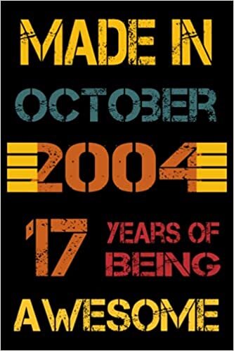 indir 17th Birthday Gifts : Made In October 2004 - 17 Years Of Being Awesome: Happy 17th Birthday , 17th Birthday Gifts for Women , Men , Mom , Dad .. , ( ... ) | Journals &amp; Great Alternative to a Card