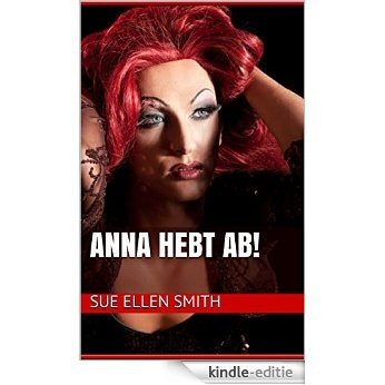 Anna hebt ab! (German Edition) [Kindle-editie]