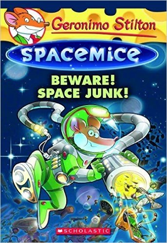 Beware! Space Junk! (Geronimo Stilton Spacemice #7)