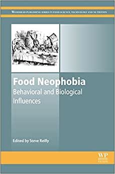 Food Neophobia: Behavioral and Biological Influences (Woodhead Publishing Series in Food Science, Technology and Nutrition)