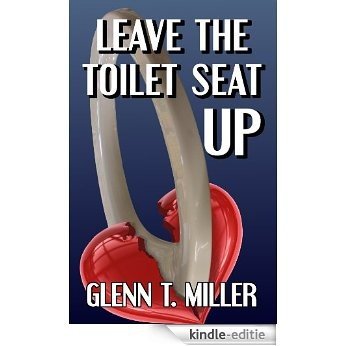 Leave The Toilet Seat Up (English Edition) [Kindle-editie]