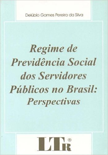 Regime de Previdência Social dos Servidores Públicos no Brasil. Perspectivas baixar