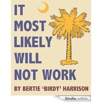 It Most Likely Will Not Work (English Edition) [Kindle-editie]