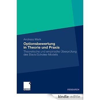 Optionsbewertung in Theorie und Praxis: Theoretische und empirische Überprüfung des Black/Scholes-Modells [Print Replica] [Kindle-editie]