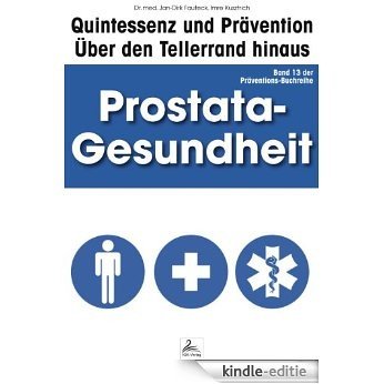 Prostata-Gesundheit: Quintessenz und Prävention: Über den Tellerrand hinaus [Kindle-editie] beoordelingen