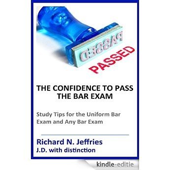 The Confidence to Pass the Bar Exam: Study Tips for the Uniform Bar Exam and Any Bar Exam (English Edition) [Kindle-editie]