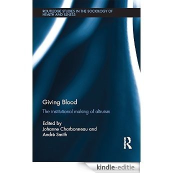 Giving Blood: The Institutional Making of Altruism (Routledge Studies in the Sociology of Health and Illness) [Kindle-editie] beoordelingen