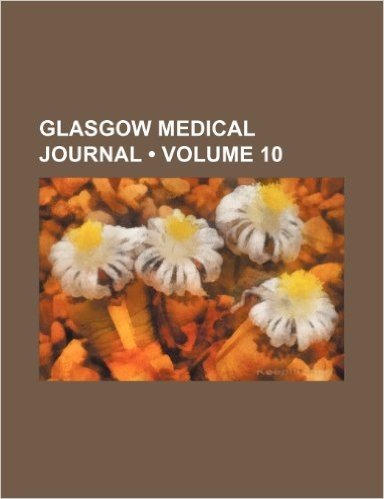 Glasgow Medical Journal (Volume 10)
