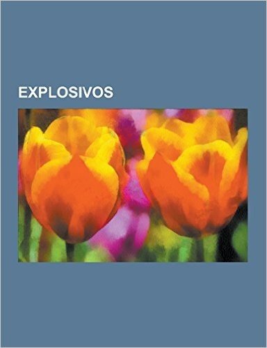 Explosivos: Nitrato de Amonio, Granada de Mano, Pirotecnia, Explosivo, Bomba Termobarica, 11 Explosivos, Rdx, Peroxido Organico, P