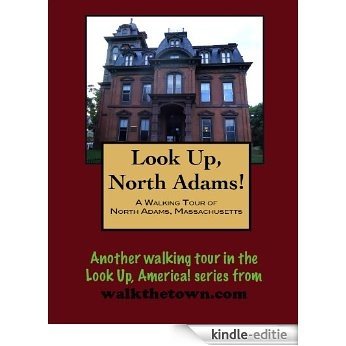 A Walking Tour of North Adams, Massachusetts (Look Up, America!) (English Edition) [Kindle-editie]
