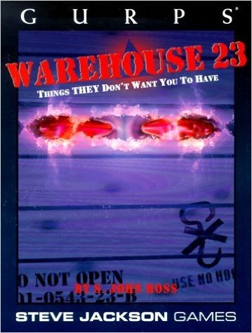 Gurps Warehouse 23: Things They Don't Want You to Have