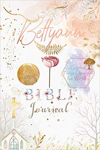 indir Bettyann Bible Prayer Journal: Personalized Name Engraved Bible Journaling Christian Notebook for Teens, Girls and Women with Bible Verses and Prompts ... Prayer, Reflection, Scripture and Devotional.