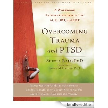 Overcoming Trauma and PTSD: A Workbook Integrating Skills from ACT, DBT, and CBT [Kindle-editie] beoordelingen