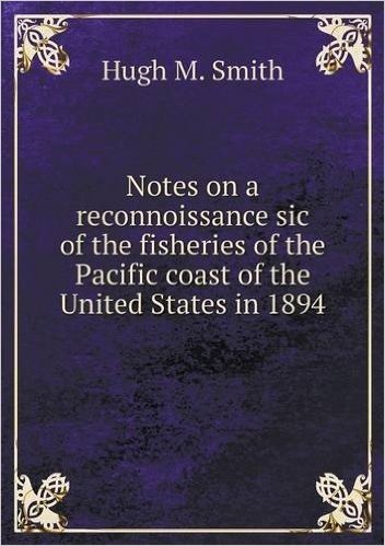 Notes on a Reconnoissance Sic of the Fisheries of the Pacific Coast of the United States in 1894 baixar