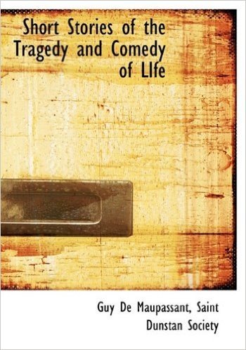 Short Stories of the Tragedy and Comedy of Life