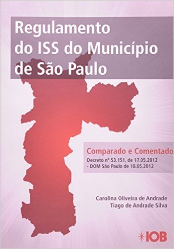 Regulamento do ISS do Município de São Paulo. Comparado e Comentado