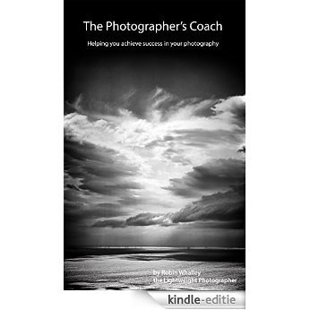 The Photographers Coach: Helping you achieve success in your photography (The Lightweight Photographer Books) (English Edition) [Kindle-editie]