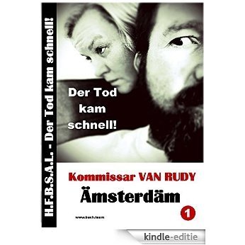 Kommissar van Rudy - Der Tod kam schnell!: Kommissar VAN RUDY - Teil 1 (German Edition) [Kindle-editie]
