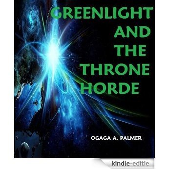 Greenlight and the Throne Horde (The Greenlight Book 1) (English Edition) [Kindle-editie]