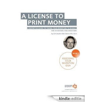 A License to Print Money - Assessing Your Invention Idea (English Edition) [Kindle-editie]