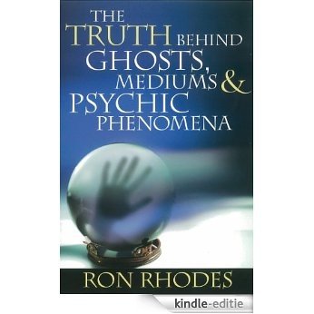 The Truth Behind Ghosts, Mediums, and Psychic Phenomena (English Edition) [Kindle-editie]