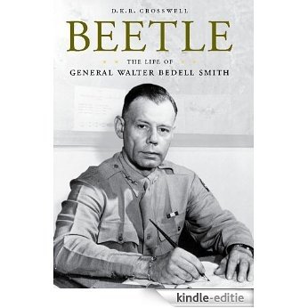 Beetle: The Life of General Walter Bedell Smith (American Warriors Series) [Kindle-editie]