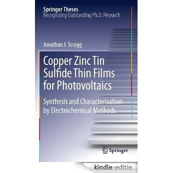 Copper Zinc Tin Sulfide Thin Films for Photovoltaics: Synthesis and Characterisation by Electrochemical Methods (Springer Theses) [Kindle-editie]
