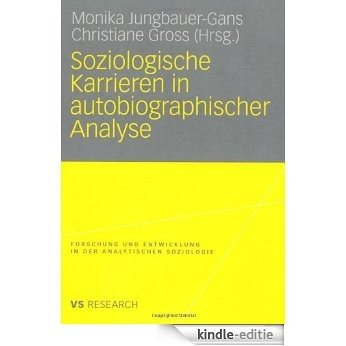 Soziologische Karrieren in autobiographischer Analyse (Forschung und Entwicklung in der Analytischen Soziologie) [Kindle-editie]