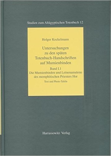 Untersuchungen Zu Den Spaten Totenbuch-Handschriften Auf Mumienbinden: Die Mumienbinden Und Leinenamulette Des Memphitischen Priesters Hor /Handbuch Z