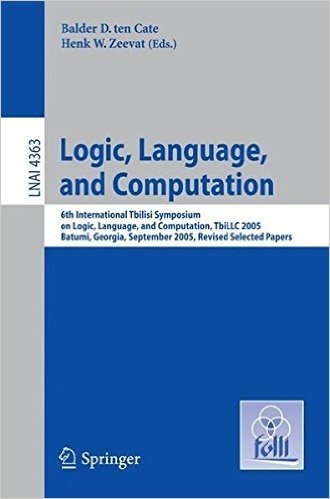 Logic, Language, and Computation: 6th International Tbilisi Symposium on Logic, Language, and Computation. Batumi, Georgia, September 12-16, 2005, Rev
