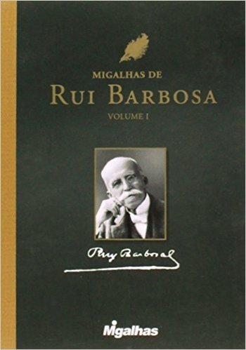 Migalhas de Rui Barbosa - Volume 1