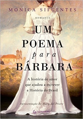 Um poema para Bárbara: A história de amor que ajudou a escrever a História do Brasil