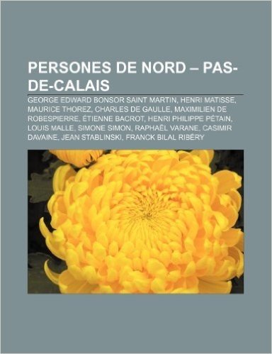 Persones de Nord - Pas-de-Calais: George Edward Bonsor Saint Martin, Henri Matisse, Maurice Thorez, Charles de Gaulle baixar