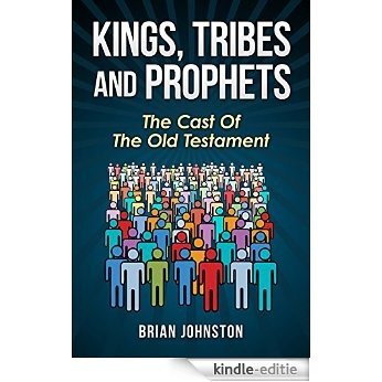 Kings, Tribes & Prophets - The Cast of the Old Testament (Search for Truth Series) (English Edition) [Kindle-editie]