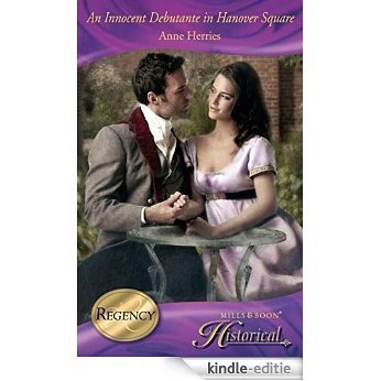 An Innocent Debutante in Hanover Square (Mills & Boon Historical) (A Season in Town, Book 2) [Kindle-editie]