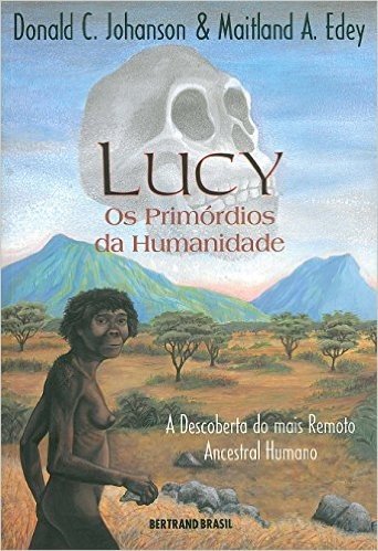 Lucy. Os Primórdios Da Humanidade