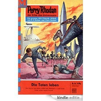 Perry Rhodan 56: Die Toten leben (Heftroman): Perry Rhodan-Zyklus "Atlan und Arkon" (Perry Rhodan-Erstauflage) (German Edition) [Kindle-editie]