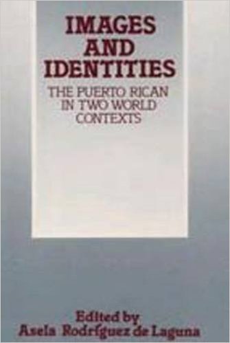 Images and Identities: The Puerto Rican in Two World Contexts