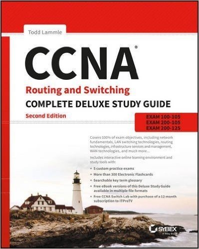 CCNA Routing and Switching Complete Deluxe Study Guide: Exam 100-105, Exam 200-105, Exam 200-125